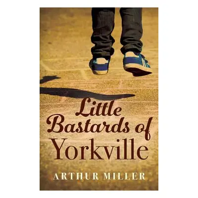 "Little Bastards of Yorkville" - "" ("Miller Arthur")