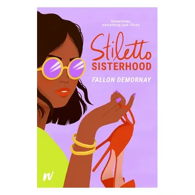 "Stiletto Sisterhood" - "" ("Demornay Fallon")