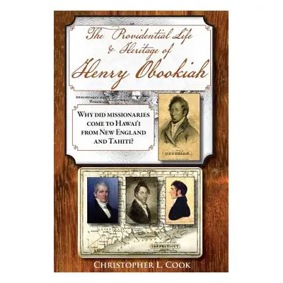 "The Providential Life & Heritage of Henry Obookiah: Why Did Missionaries Come to Hawai'i from N