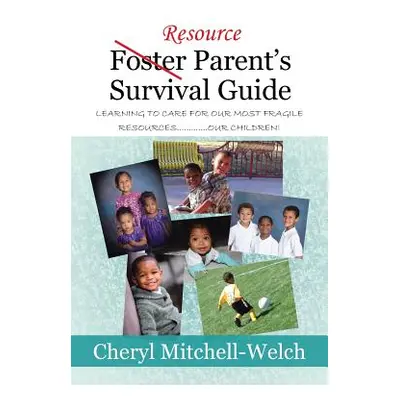 "Resource Foster Parent's Survival Guide: Learning to Care for Our Most Fragile Resources.......