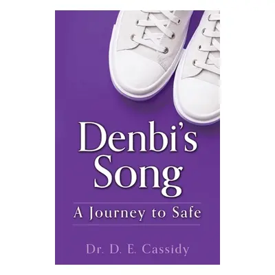 "Denbi's Song: A Journey to Safe" - "" ("Cassidy D. E.")