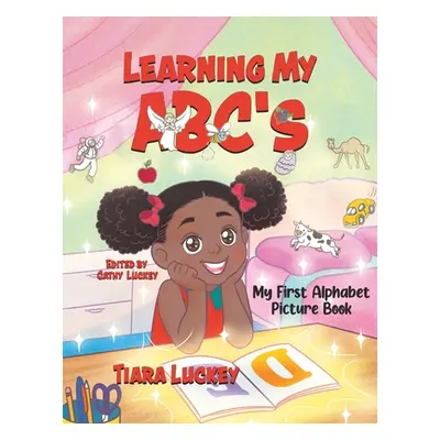 "Learning My ABC's: My First Alphabet Picture Book" - "" ("Luckey Tiara")