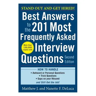 "Best Answers to the 201 Most Frequently Asked Interview Questions" - "" ("DeLuca Matthew")