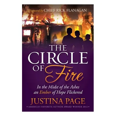 "The Circle of Fire: In the Midst of the Ashes an Ember of Hope Flickered" - "" ("Page Justina")