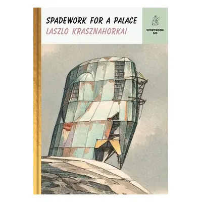 Spadework for a Palace (Krasznahorkai Lszl)