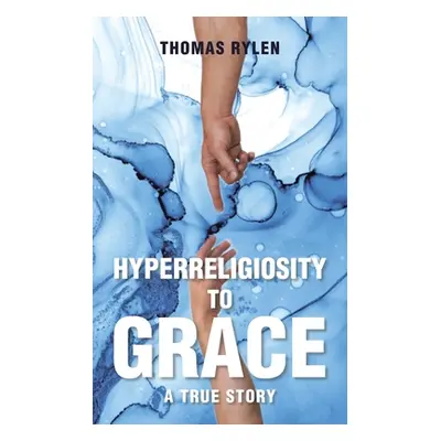 "Hyperreligiosity to Grace" - "" ("Rylen Thomas")