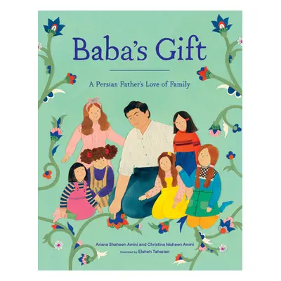 "Baba's Gift: A Persian Father's Love of Family" - "" ("Ariana Shaheen Amini")