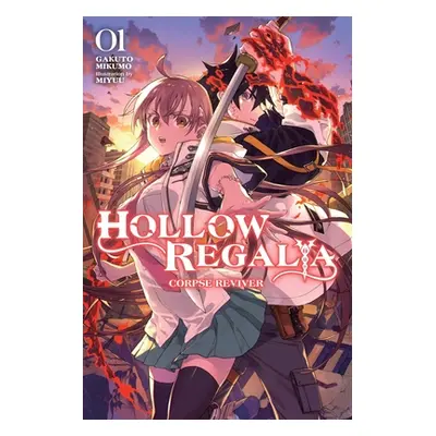 "Hollow Regalia, Vol. 1 (Light Novel): Corpse Reviver" - "" ("Mikumo Gakuto")