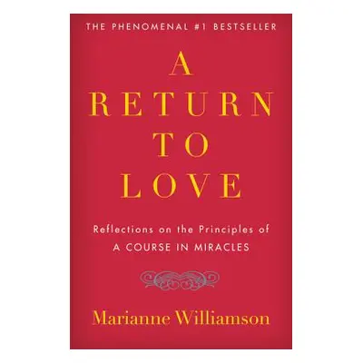 "A Return to Love: Reflections on the Principles of a Course in Miracles""" - "" ("Williamson Ma