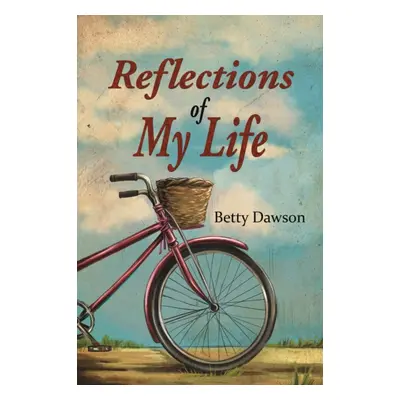 "Reflections of My Life" - "" ("Dawson Betty")