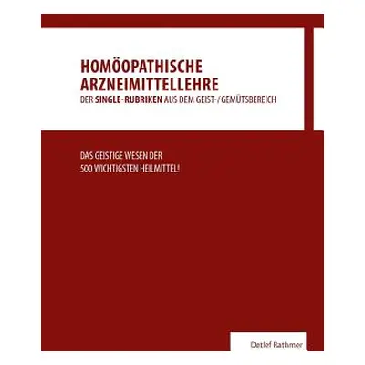 "Homopathische Arzneimittellehre aus dem Geist-/Gemtsbereich: Das geistige Wesen der 500 wichtig