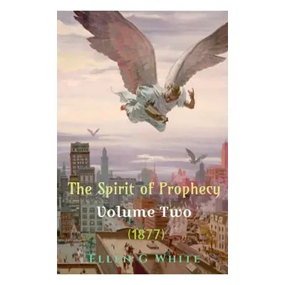 "The Spirit of Prophecy Volume Two (1877)" - "" ("G Ellen")