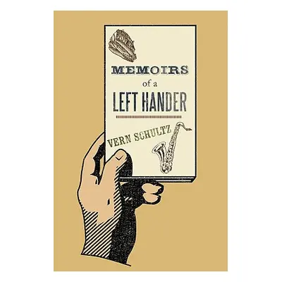 "Memoirs of a Left Hander" - "" ("Shultz Vern")