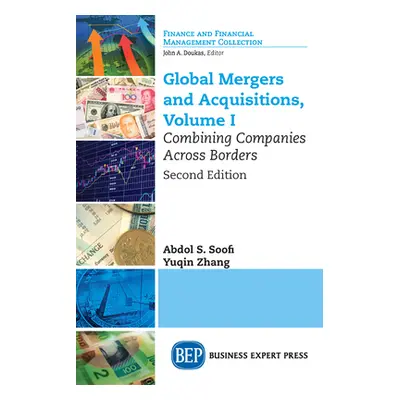 "Global Mergers and Acquisitions: Combining Companies Across Borders" - "" ("Soofi Abdol S.")