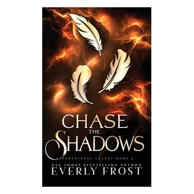 "Chase the Shadows" - "" ("Frost Everly")