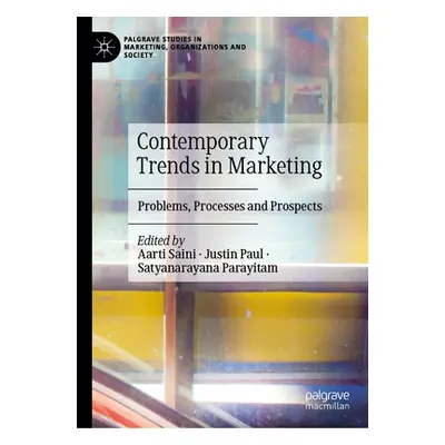 "Contemporary Trends in Marketing: Problems, Processes and Prospects" - "" ("Saini Aarti")