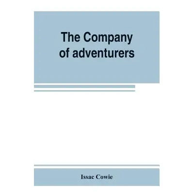 "The Company of adventurers; a narrative of seven years in the service of the Hudson's Bay compa