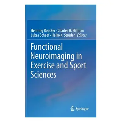 "Functional Neuroimaging in Exercise and Sport Sciences" - "" ("Boecker Henning")