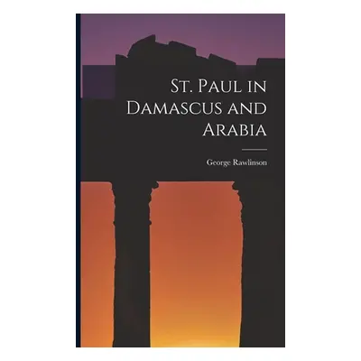 "St. Paul in Damascus and Arabia" - "" ("Rawlinson George")