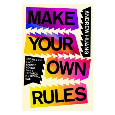 "Make Your Own Rules: Stories and Hard-Earned Advice from a Creator in the Digital Age" - "" ("H