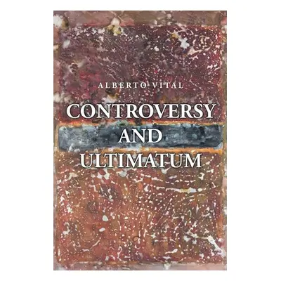 "Controversy and Ultimatum" - "" ("Vital Alberto")