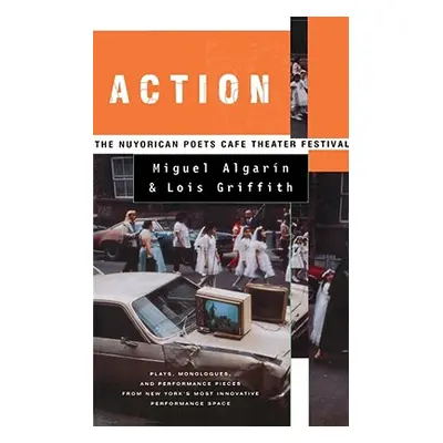 "Action: The Nuyorican Poets Cafe Theater Festival" - "" ("Griffith Lois")