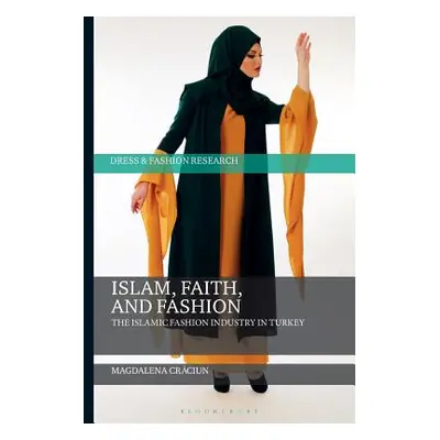 "Islam, Faith, and Fashion: The Islamic Fashion Industry in Turkey" - "" ("Craciun Magdalena")