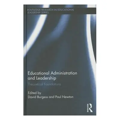 "Educational Administration and Leadership: Theoretical Foundations" - "" ("Burgess David")