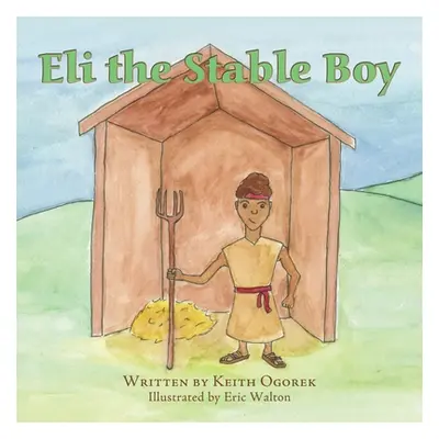 "Eli the Stable Boy" - "" ("Ogorek Keith")