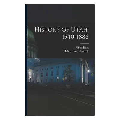 "History of Utah, 1540-1886" - "" ("Bancroft Hubert Howe")