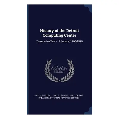 "History of the Detroit Computing Center: Twenty-five Years of Service, 1965-1990" - "" ("Davis 