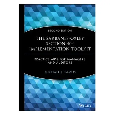 "The Sarbanes-Oxley Section 404 Implementation Toolkit, with CD ROM: Practice AIDS for Managers 