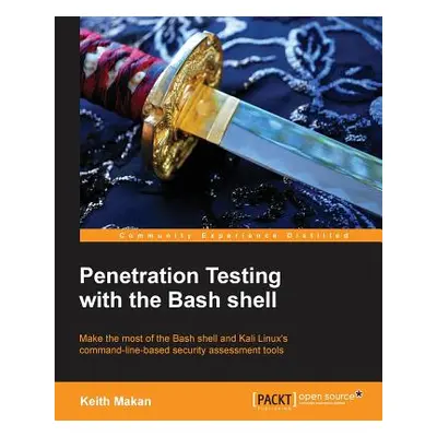 "The Command Line for Hacking: Get Started with Shell for Penetration Testing" - "" ("Makan Keit