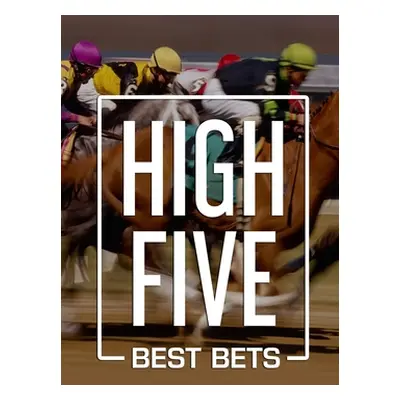 "High Five Best Bets: Horseracing betting system" - "" ("Gibson Anthony")