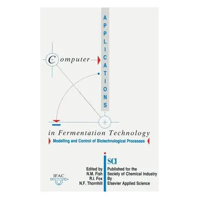 "Computer Applications in Fermentation Technology: Modelling and Control of Biotechnological Pro