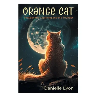 "Orange Cat: Between the Lightning and the Thunder" - "" ("Lyon Danielle")