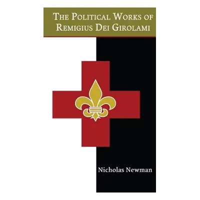 "The Political Works of Remigius Dei Girolami" - "" ("Newman Nicholas")