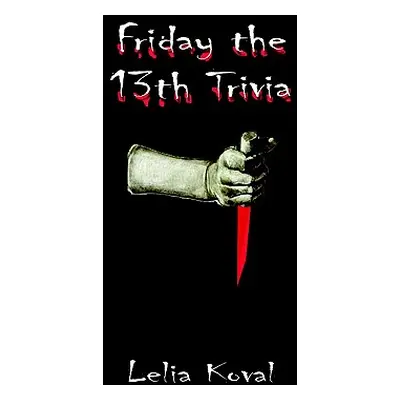 "Friday the 13th Trivia" - "" ("Koval Lelia Moncure")