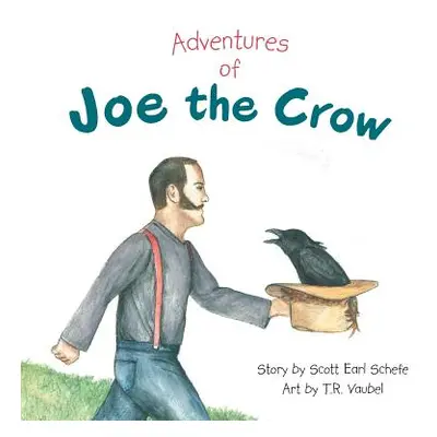 "Adventures of Joe the Crow" - "" ("Schefe Scott Earl")