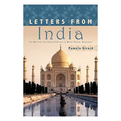 "Letters From India: The Writings and Correspondence of Beryl Girard, Missionary" - "" ("Girard 