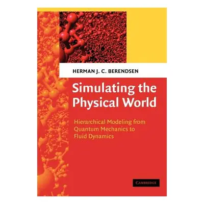 "Simulating the Physical World: Hierarchical Modeling from Quantum Mechanics to Fluid Dynamics" 