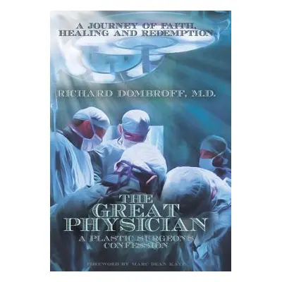 "The Great Physician: A Plastic Surgeon's Confession" - "" ("Dombroff Richard")