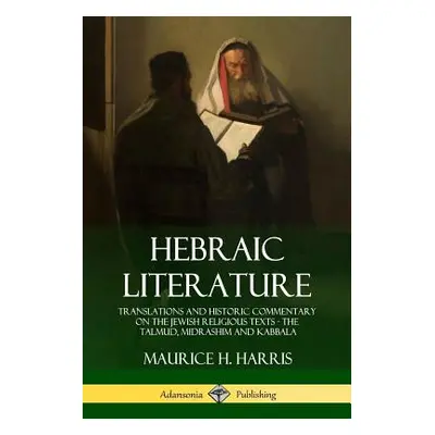 "Hebraic Literature: Translations and Historic Commentary on the Jewish Religious Texts - The Ta