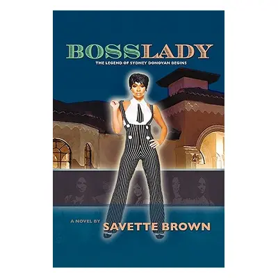 "Bosslady: The Legend of Sydney Donovan Begins" - "" ("Brown Savette")