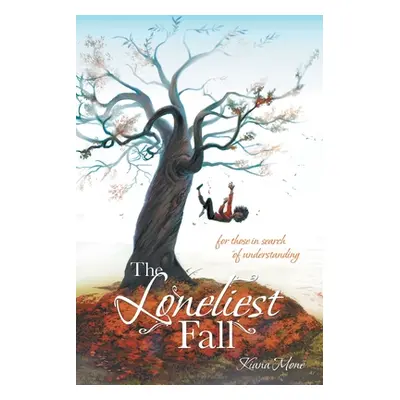 "The Loneliest Fall: For Those in Search of Understanding" - "" ("Mon Kiana")