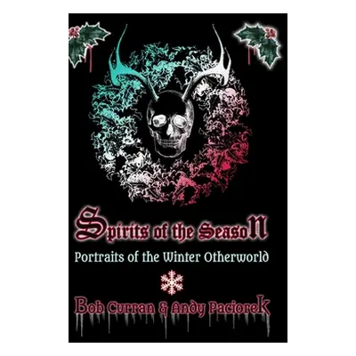 "Spirits of the Season: Portraits of the Winter Otherworld" - "" ("Paciorek Andy")