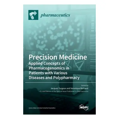 "Precision Medicine: Applied Concepts of Pharmacogenomics in Patients with Various Diseases and 