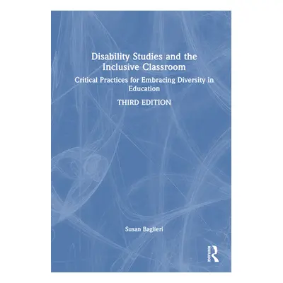 "Disability Studies and the Inclusive Classroom: Critical Practices for Embracing Diversity in E