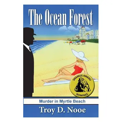 "The Ocean Forest: Murder in Myrtle Beach" - "" ("Nooe Troy D.")