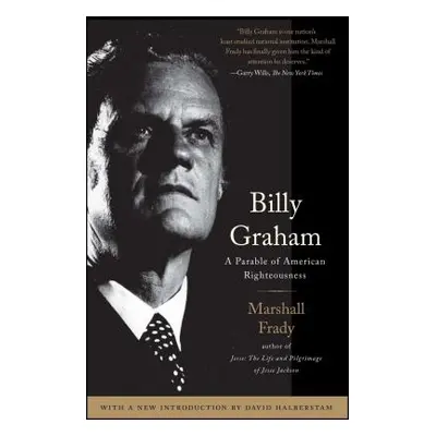 "Billy Graham: A Parable of American Righteousness" - "" ("Frady Marshall")